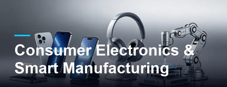 Consumer Electronics & Smart Manufacturing